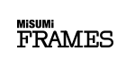 ミスミフレームズ